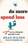 Do More, Spend Less - Brad Wilson