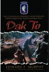 Dak to: The 173d Airborne Brigade in South Vietnam's Central Highlands, June-November 1967 - Edward F. Murphy