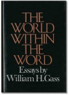 The World Within the Word: Essays - William H. Gass