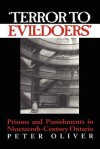 'Terror to Evil-Doers': Prisons and Punishments in Nineteenth-Century Ontario - Peter Oliver