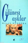 Gülünesi Aşklar - Milan Kundera, Serdar Rifat Kırkoğlu