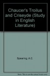 Chaucer, Troilus And Criseyde - A.C. Spearing