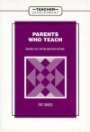 Parents Who Teach: Stories from Home and from School - Patricia J. Sikes