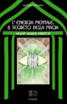 L'energia mentale: il segreto della magia (Italian Edition) - William Walker Atkinson