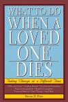 What to Do When a Loved One Dies: Taking Charge at a Difficult Time - Steven D. Price