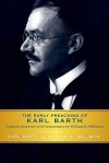 The Early Preaching of Karl Barth: Fourteen Sermons with Commentary by William H. Willimon - Karl Barth, William H. Willimon