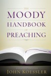 The Moody Handbook of Preaching - John Koessler, Koessler