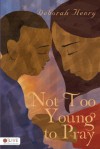 Not Too Young to Pray - Deborah Henry