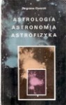 Astrologia, astronomia, astrofizyka - Zbigniew Dworak