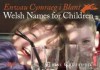 Enwau Cymraeg I Blant / Welsh Names for Children - Heini Gruffudd