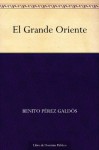 El Grande Oriente - Benito Pérez Galdós