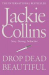 Drop Dead Beautiful - Jackie Collins