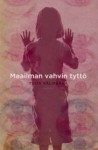 Maailman vahvin tyttö - Tuija Välipakka