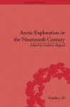 Arctic Exploration in the Nineteenth Century: Discovering the Northwest Passage - Frédéric Regard