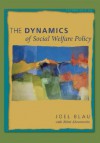 The Dynamics of Social Welfare Policy - Joel Blau, Mimi Abramovitz