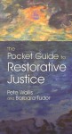 The Pocket Guide to Restorative Justice - Pete Wallis, Barbara Tudor