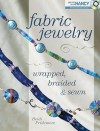 Fabric Jewelry Wrapped, Braided and Sewn (Create With Nancy) - Heidi Pridemore, Nancy Zieman