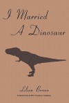 I Married a Dinosaur - Lilian Brown, Roy Chapman Andrews