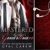 Mastered by My Guardian: Mastered By Series, Book 3 Audible Audiobook – Unabridged Opal Carew (Author, Publisher), William Martin (Narrator) - Opal Carew