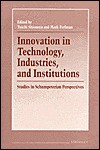 Innovation in Technology, Industries, and Institutions: Studies in Schumpeterian Perspectives - Yuichi Shionoya, Yuichi Shionoya