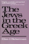 The Jews in the Greek Age - Elias Bickerman