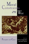 Moral Constraints on War: Principles and Cases - Bruno Coppieters