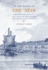 By the Banks of the Neva: Chapters from the Lives and Careers of the British in Eighteenth-Century Russia - Anthony Cross