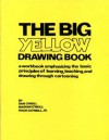 The Big Yellow Drawing Book: A workbook emphasizing the basic principles of learning,teaching and drawing through cartooning. - Dan O'Neill, Marian O'Neill, Hugh D. O'Neill Jr.