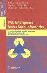 Web Intelligence Meets Brain Informatics: First WICI International Workshop, WImBI 2006, Beijing, China, December 15-16, 2006, Revised Selected and Invited Papers - Ning Zhong, Zhong, Jiming Liu, Yiyu Yao