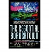 [ The Essential Bordertown (Borderlands #NO. 4) [ THE ESSENTIAL BORDERTOWN (BORDERLANDS #NO. 4) BY Windling, Terri ( Author ) Jul-08-1999[ THE ESSENTIAL BORDERTOWN (BORDERLANDS #NO. 4) [ THE ESSENTIAL BORDERTOWN (BORDERLANDS #NO. 4) BY WINDLING, TERRI ( A - Terri Windling