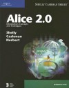 Alice 2.0: Introductory Concepts and Techniques - Gary B. Shelly, Thomas J. Cashman