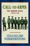 Call To Arms: The British Army 1914 18 - Charles Messenger