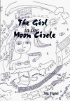 The Girl in the Moon Circle - Sia Figiel