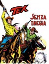 Tex n. 119: Senza tregua - Gianluigi Bonelli, Guglielmo Letteri, Aurelio Galleppini