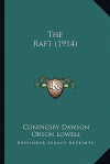 The Raft (1914) the Raft (1914) - Coningsby Dawson, Orson Lowell