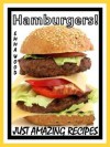 Hamburgers! - Just Amazing Recipes - Emma Wood