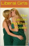 Nur Lesben Mädchen Küssen (Pink Girls) (German Edition) - Liberal Girls