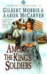 Among the King's Soldiers - Gilbert Morris, Aaron McCarver