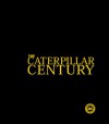 The Caterpillar Century Limited Edition - Eric C. Orlemann, Orlemann