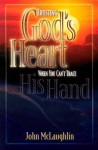 Trusting God's Heart: When You Can't Trace His Hand - John McLaughlin