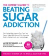 The Complete Guide to Beating Sugar Addiction: The Cutting-Edge Program That Cures Your Type of Sugar Addiction and Puts You on the Road to Feeling Great--and Losing Weight! - Jacob Teitelbaum, Chrystle Fiedler