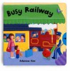 Busy Books: Busy Railway (Busy Books S.) - Rebecca Finn