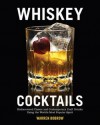 Whiskey Cocktails: Rediscovered Classics and Contemporary Craft Drinks Using the World's Most Popular Spirit - Quayside