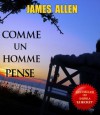 Comme Un Homme Pense (French Edition) - James Allen