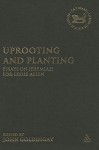 Uprooting and Planting: Essays on Jeremiah for Leslie Allen - John Goldingay