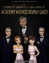 The Complete Unofficial 85th Annual Academy Awards Review Guide (Complete Unofficial Academy Awards Review Guide Series) - Kevin T. Rodriguez, Emily Macadam, Chris Monks, Annalise Benner