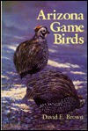 Arizona Game Birds - David E. Brown