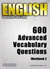 English Interactive self-study: 600 Advanced Vocabulary Questions/ Workbook 2 - A powerful method to learn the vocabulary you need. - Konstantinos Mylonas, Whittington , Dorothy, Dean Miller