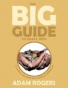 The Big Guide to Small Pets: A Modern Approach for a Healthy, Fulfilled Pet. - Adam Rogers