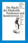 Die Macht der Filmkritik. Positionen und Kontroversen - Norbert Grob, Karl Prümm